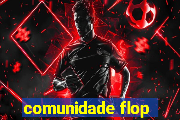 comunidade flop